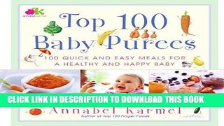 [PDF] Top 100 Baby Purees: 100 Quick and Easy Meals for a Healthy and Happy B Full Online