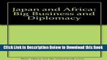 [Reads] Japan and Africa: Big Business and Diplomacy Free Books