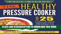 [PDF] The Healthy Pressure Cooker: Over 25 Low Calorie Instant Pot Recipes To Eat Wise And Drop A