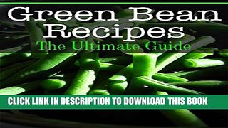 [PDF] Green Bean Recipes: The Ultimate Guide Popular Colection