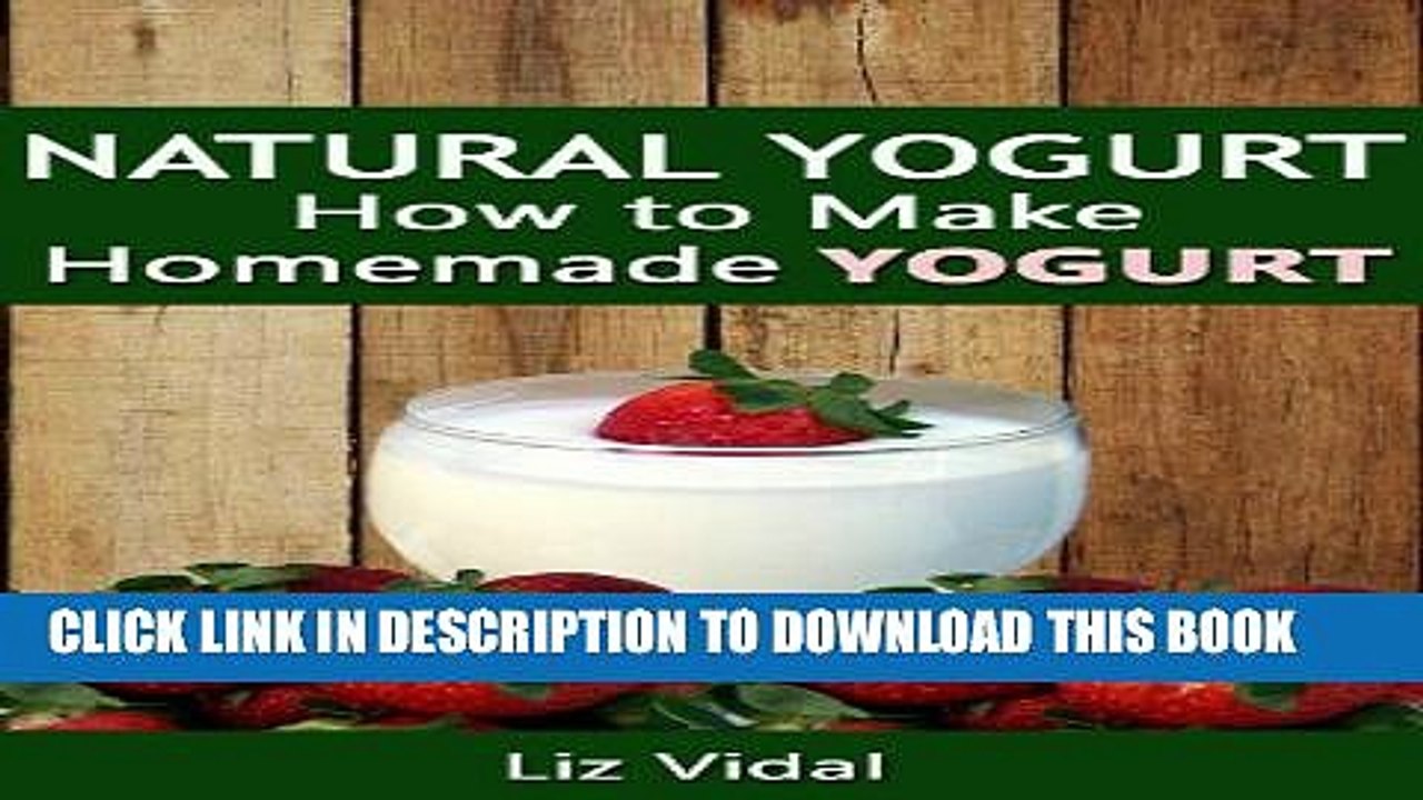 [PDF] Natural Yogurt: How to Make Homemade Yogurt Full Colection