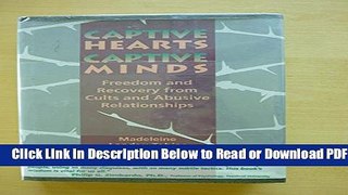 [Get] Captive Hearts, Captive Minds: Freedom and Recovery from Cults and Abusive Relationships