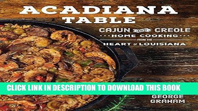 [PDF] Acadiana Table: Cajun and Creole Home Cooking from the Heart of Louisiana Full Colection