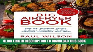 [PDF] Big AirFryer Book: Over 100 Impressive Recipes   Smart Techniques To Make Satisf Popular
