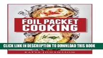 [PDF] Foil Packet Cooking: Top 50 Foil Packet Recipes For Camping, Outdoor Grilling, And Ovens