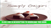 [PDF] Simply Onigiri: Fun And Creative Recipes For Japanese Rice Balls Full Colection