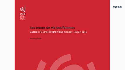 Audition d'Ariane PAILHE, Chercheure à l'INED - Temps de vie des femmes - cese
