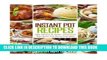 [PDF] Instant Pot Recipes: 365 Quick   Easy, One Pot, Recipes For Busy Families Full Online