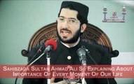 Sahibzada Sultan Ahmad Ali Sb explaining about importance of every moment of our life