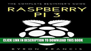 [PDF] Raspberry PI 3: The Complete Beginner s Guide Full Collection