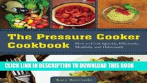 [PDF] The Pressure Cooker Cookbook: How to Cook Quickly, Efficiently, Healthily, and Deliciously