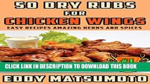[PDF] 50 Dry Rubs for Chicken Wings: Easy Recipes Amazing Herbs and Spices Full Colection