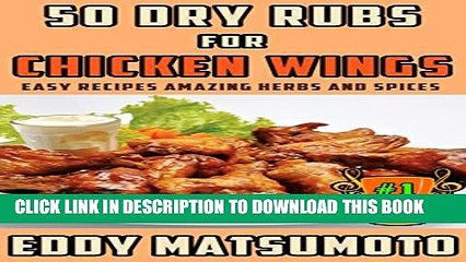 [PDF] 50 Dry Rubs for Chicken Wings: Easy Recipes Amazing Herbs and Spices Full Colection