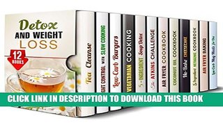 [PDF] Detox and Weight Loss Box Set (12 in 1): Tea Cleanse, Slow Cooking, Best Low Carb