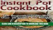 [PDF] Instant Pot Cookbook: The Beginner s Guide With Over 25 Instant Pot Recipes: (instant pot,