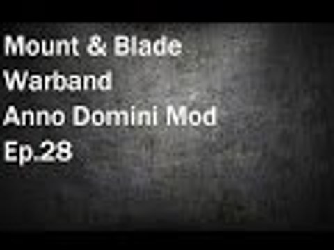 Mount & Blade Warband: Anno Domini Mod Ep.18