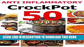 [PDF] 50 Anti Inflammatory Crockpot Recipes - (Anti Inflammatory Recipes, Inflammatory Cooking in