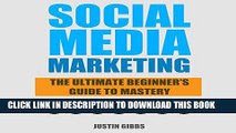 [Read PDF] Social Media Marketing: The Ultimate Beginner s Guide to Mastery Ebook Free