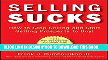 New Book Selling Sucks: How to Stop Selling and Start Getting Prospects to Buy!