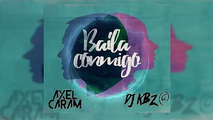 BAILA CONMIGO ,DJ KBZ@ Ft AXEL CARAM