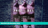 Big Deals  Free for All: How LINUX and the Free Software Movement Undercut the High-Tech Titans