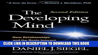 New Book The Developing Mind, Second Edition: How Relationships and the Brain Interact to Shape