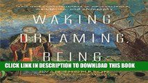 New Book Waking, Dreaming, Being: Self and Consciousness in Neuroscience, Meditation, and Philosophy