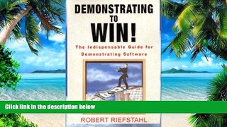 Big Deals  Demonstrating to Win!: The Indispensable Guide for Demonstrating Software  Best Seller