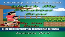 [PDF] Watch My Potatoes Grow: An Early Reader s Learning Book (Learning is Fun for Kids 1) Full