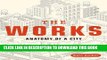 [Download] The Works: Anatomy of a City Paperback Free