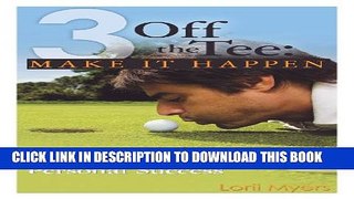 New Book 3 Off the Tee: Make It Happen - A Healthy, Competitive Approach to Achieving Personal