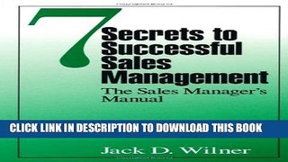 New Book 7 Secrets to Successful Sales Management: The Sales Manager s Manual