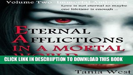 [PDF] Eternal Afflictions In A Mortal World (Immortal Ambrosia, Volume #2) Full Online