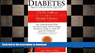 EBOOK ONLINE  Diabetes: Fight It with the Blood Type Diet (Dr. Peter J. D Adamo s Eat Right 4