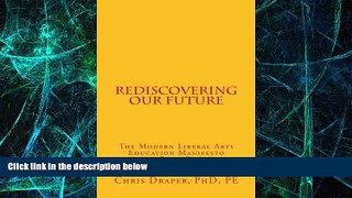 Big Deals  Rediscovering our Future: The Modern Liberal Arts Education Manifesto 2015  Best Seller
