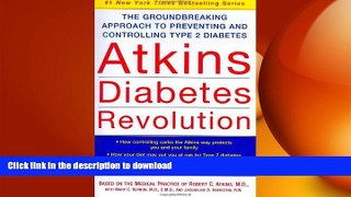 READ BOOK  Atkins Diabetes Revolution: The Groundbreaking Approach to Preventing and Controlling