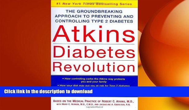 READ BOOK Atkins Diabetes Revolution: The Groundbreaking Approach to Preventing and Controlling