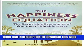 [PDF] The Happiness Equation: The Surprising Economics of Our Most Valuable Asset Popular Online