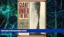 Big Deals  Giant Under the Hill: A History of the Spindletop Oil Discovery at Beaumont, Texas, in