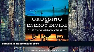 Big Deals  Crossing the Energy Divide: Moving from Fossil Fuel Dependence to a Clean-Energy