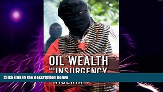 Big Deals  Oil Wealth and Insurgency in Nigeria  Free Full Read Most Wanted