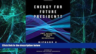 Big Deals  Energy for Future Presidents: The Science Behind the Headlines  Free Full Read Best