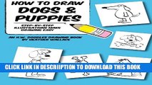 [PDF] How to Draw Dogs and Puppies: Step-by-Step Illustrations Make Drawing Easy (An H.W. Doodles