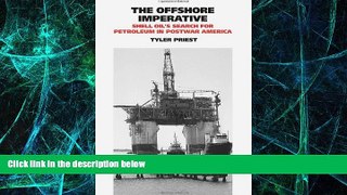 Big Deals  The Offshore Imperative: Shell Oilâ€™s Search for Petroleum in Postwar America (Kenneth