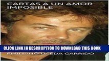 [New] CARTAS A UN AMOR IMPOSIBLE (Spanish Edition) Exclusive Full Ebook