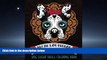 Enjoyed Read Dia De Los Perros: Dog Sugar Skull Coloring Book: Dog Coloring   Dia De Los Muertos