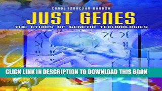 New Book Just Genes: The Ethics of Genetic Technologies