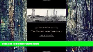 Big Deals  Historical Dictionary of the Petroleum Industry (Historical Dictionaries of Professions