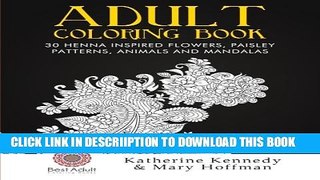 [PDF] Adult Coloring Book: 30 Henna Inspired Flowers, Paisley Patterns, Animals And Mandalas