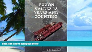 Big Deals  EXXON Valdez 18 Years and Counting  Free Full Read Best Seller